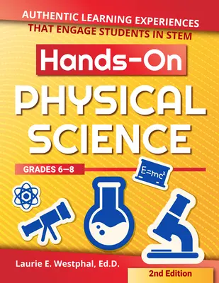 Fyzikálne vedy v praxi: Autentické vzdelávacie skúsenosti, ktoré zapájajú žiakov do vedy (triedy 6-8) - Hands-On Physical Science: Authentic Learning Experiences That Engage Students in Stem (Grades 6-8)