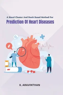 Nová metóda predpovedania ochorení srdca založená na zhlukoch a poradí - A Novel Cluster And Rank Based Method For Prediction Of Heart Diseases