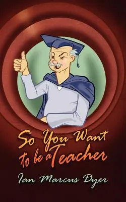 Takže chceš byť učiteľom - So You Want to Be a Teacher