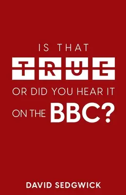 Je to pravda, alebo ste to počuli v BBC? Dezinformácie a BBC - Is That True Or Did You Hear It On The BBC?: Disinformation and the BBC