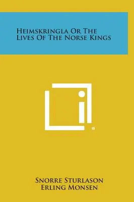 Heimskringla alebo Životy severských kráľov - Heimskringla or the Lives of the Norse Kings