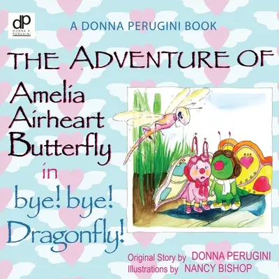 Dobrodružstvo motýľa Amélie Airheartovej v knihe Bye! bye! Vážka - The Adventure of Amelia Airheart Butterfly in bye! bye! Dragonfly