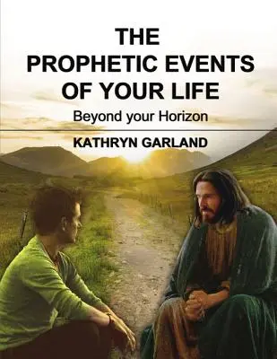 Prorocké udalosti vášho života: Vydajte sa na cestu do sveta: za hranice vášho horizontu - The Prophetic Events of Your Life: Beyond Your Horizon