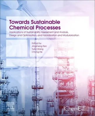 Na ceste k udržateľným chemickým procesom: Aplikácie hodnotenia a analýzy udržateľnosti, návrhu a optimalizácie a hybridizácie a modulárnych procesov - Towards Sustainable Chemical Processes: Applications of Sustainability Assessment and Analysis, Design and Optimization, and Hybridization and Modular