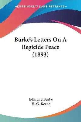Burkeho listy o mieri, v ktorom sa spáchala samovražda (1893) - Burke's Letters On A Regicide Peace (1893)