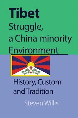 Boj o Tibet, čínska menšina Životné prostredie: História, zvyky a tradície - Tibet struggle, a China minority Environment: History, Custom and Tradition