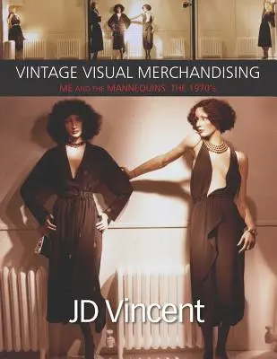 Vintage Visual Merchandising: Ja a figuríny: Sedemdesiate roky minulého storočia - Vintage Visual Merchandising: Me And The Mannequins: The 1970's