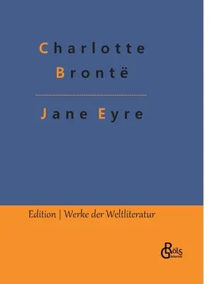 Jane Eyrová: Jane Eyrová, sirota z Lowoodu - Jane Eyre: Jane Eyre, die Waise von Lowood