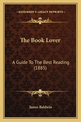 Milovník kníh: Sprievodca najlepším čítaním (1885) - The Book Lover: A Guide To The Best Reading (1885)