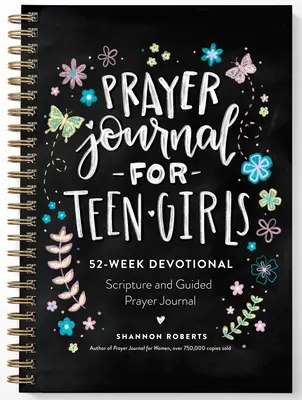 Modlitebný denník pre dospievajúce dievčatá: 52-týždňový denník Písma, pobožností a riadených modlitieb - Prayer Journal for Teen Girls: 52-Week Scripture, Devotional, & Guided Prayer Journal