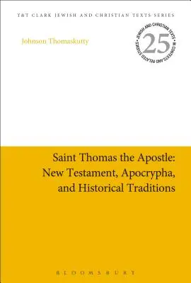 Svätý Tomáš apoštol: Svätý Tomáš: Nový zákon, apokryfy a historické tradície - Saint Thomas the Apostle: New Testament, Apocrypha, and Historical Traditions