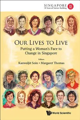 Naše životy, ktoré treba prežiť: Tvár ženy v Singapure - Our Lives to Live: Putting a Woman's Face to Change in Singapore