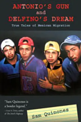 Antoniova zbraň a Delfinov sen: Pravdivé príbehy o mexickej migrácii - Antonio's Gun and Delfino's Dream: True Tales of Mexican Migration