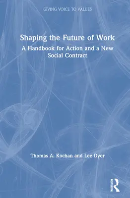 Formovanie budúcnosti práce: Príručka pre činnosť a novú spoločenskú zmluvu - Shaping the Future of Work: A Handbook for Action and a New Social Contract