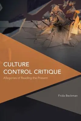 Kritika kontroly kultúry: Alegórie čítania súčasnosti - Culture Control Critique: Allegories of Reading the Present
