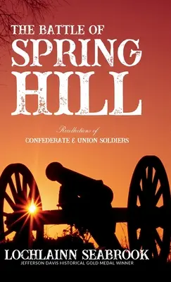 Bitka pri Spring Hill: Spomienky vojakov Konfederácie a Únie - The Battle of Spring Hill: Recollections of Confederate and Union Soldiers