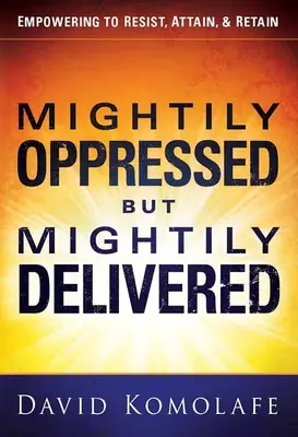 Mocne utláčaní, ale mocne vyslobodení - Mightily Oppressed But Mightily Delivered