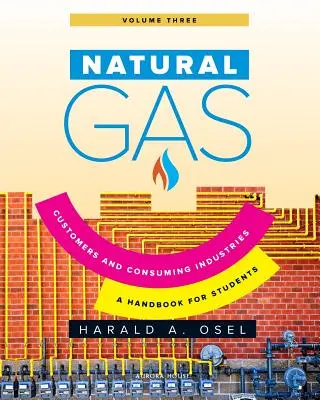 Zemný plyn: Spotrebitelia a spotrebný priemysel: Príručka pre študentov v oblasti zemného plynu - Natural Gas: Consumers and Consuming Industry: A Handbook for Students of the Natural Gas Industry