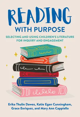 Čítanie s cieľom: Výber a používanie detskej literatúry na skúmanie a zapojenie - Reading with Purpose: Selecting and Using Children's Literature for Inquiry and Engagement