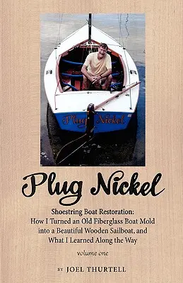 Zástrčka Nikel Shoestring Boat Restoration; How I Turned an Old Fiberglass Boat Mold into a Beautiful Wooden Sailboat, and What I Learned Along Way - Plug Nickel Shoestring Boat Restoration; How I Turned an Old Fiberglass Boat Mold Into a Beautiful Wooden Sailboat, and What I Learned Along the Way