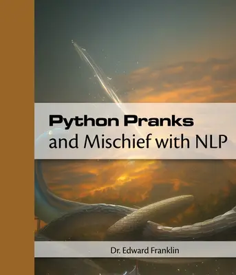 Pythonovské žartíky a zlomyseľnosti s NLP - Python Pranks and Mischief with NLP
