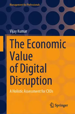 Ekonomická hodnota digitálneho narušenia: Celostné hodnotenie pre spoločnosť Cxos - The Economic Value of Digital Disruption: A Holistic Assessment for Cxos