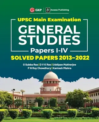 UPSC Mains 2023 General Studies Paper I-IV - Solved Papers 2013-2022 G. Subba Rao, DVK Rao, Uddipan Mukherjee, PN Roy Chowdhury, Kantesh Mishra - UPSC Mains 2023 General Studies Paper I-IV - Solved Papers 2013-2022 by G. Subba Rao, DVK Rao, Uddipan Mukherjee, PN Roy Chowdhury, Kantesh Mishra