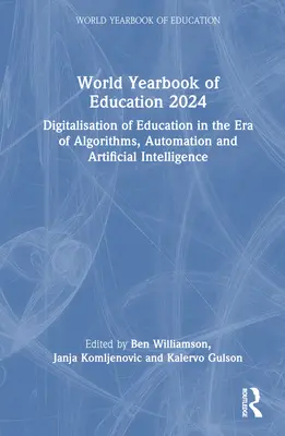 Svetová ročenka vzdelávania 2024: Digitalizácia vzdelávania v ére algoritmov, automatizácie a umelej inteligencie - World Yearbook of Education 2024: Digitalisation of Education in the Era of Algorithms, Automation and Artificial Intelligence