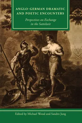 Anglicko-nemecké dramatické a poetické stretnutia: Perspektívy výmeny v Sattelzeit - Anglo-German Dramatic and Poetic Encounters: Perspectives on Exchange in the Sattelzeit