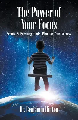Sila vášho sústredenia: Vnímanie a uskutočňovanie Božieho plánu pre váš úspech - The Power of Your Focus: Seeing and Pursuing God's Plan for Your Success