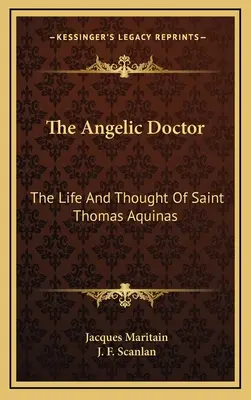 Anjelský doktor: Život a myslenie svätého Tomáša Akvinského - The Angelic Doctor: The Life And Thought Of Saint Thomas Aquinas