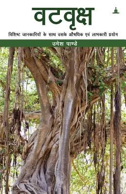 Vatavriksha (Banyánový strom): Jeho jedinečné liečivé vlastnosti, využitie a prínosy - Vatavriksha (Banyan Tree): Its Unique Medicinal Properties, Uses and Benefits