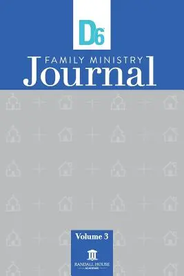 Denník pre službu v rodine D6: 3 - D6 Family Ministry Journal: Vol. 3