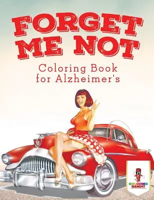 Nezabudni na mňa: Omaľovánky pre pacientov s Alzheimerovou chorobou - Forget Me Not: Coloring Book for Alzheimer's