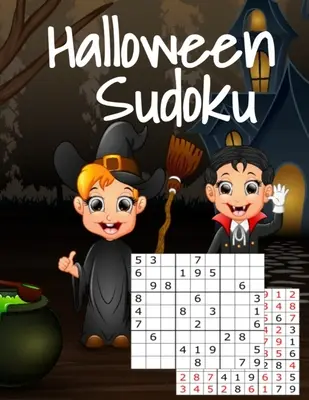 Halloween Sudoku: Kniha detských hádaniek na Halloween s odpoveďami - ľahké až stredne ťažké hádanky pre celú rodinu - ideálne na dlhé cesty autom - Halloween Sudoku: Kids Puzzle Book For Halloween With Answers - Easy To Medium Hard Puzzles For The Whole Family - Perfect For Long Car