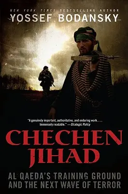 Čečenský džihád: Výcvikové stredisko Al-Káidy a ďalšia vlna teroru - Chechen Jihad: Al Qaeda's Training Ground and the Next Wave of Terror