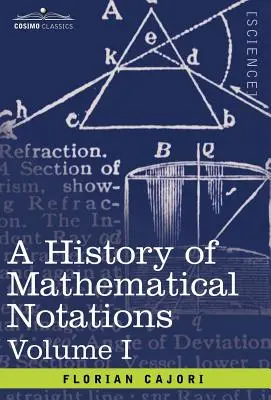Dejiny matematických zápisov: I. zväzok - A History of Mathematical Notations: Vol. I