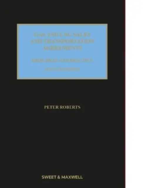 Zmluvy o predaji a preprave plynu a skvapalneného zemného plynu - zásady a prax - Gas and LNG Sales and Transportation Agreements - Principles and Practice