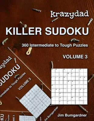 Krazydad Killer Sudoku 3. diel: 360 stredne ťažkých až ťažkých hádaniek - Krazydad Killer Sudoku Volume 3: 360 Intermediate to Tough Puzzles