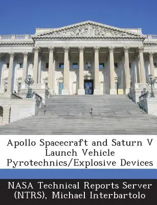 Pyrotechnika/výbušné zariadenia kozmickej lode Apollo a nosnej rakety Saturn V (Nasa Technical Reports Server (Ntrs)) - Apollo Spacecraft and Saturn V Launch Vehicle Pyrotechnics/Explosive Devices (Nasa Technical Reports Server (Ntrs))