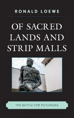 O posvätných krajinách a obchodných centrách: Bitka o Puvungnu - Of Sacred Lands and Strip Malls: The Battle for Puvungna