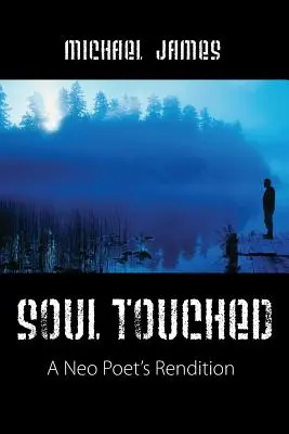 Dotknutá duša: Neo básnikovo prerozprávanie - Soul Touched: A Neo Poet's Rendition