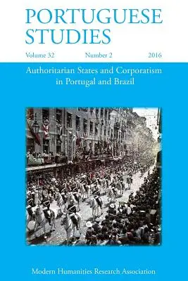 Portugalistika 32: 2 (2016): Autoritárske štáty a korporativizmus v Portugalsku a Brazílii - Portuguese Studies 32: 2 (2016): Authoritarian States and Corporatism in Portugal and Brazil