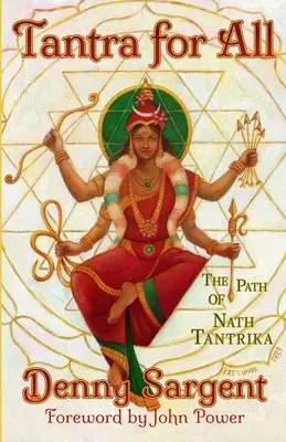 Tantra pre všetkých: Cesta Nath Tantriky - Tantra for All: The Path of Nath Tantrika