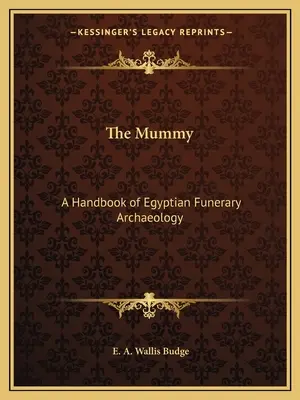 Múmia: Príručka egyptskej pohrebnej archeológie - The Mummy: A Handbook of Egyptian Funerary Archaeology