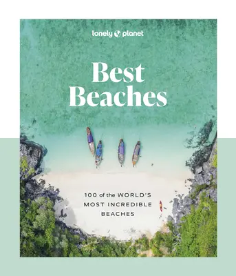Lonely Planet Najlepšie pláže: 100 najúžasnejších pláží sveta - Lonely Planet Best Beaches: 100 of the World's Most Incredible Beaches