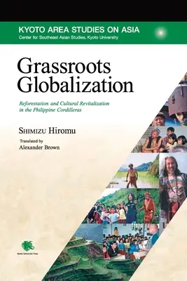 Grassroots Globalization: Globálna globálna spolupráca: Znovuzalesňovanie a kultúrna revitalizácia vo filipínskych Kordillerách - Grassroots Globalization: Reforestation and Cultural Revitalization in the Philippine Cordilleras
