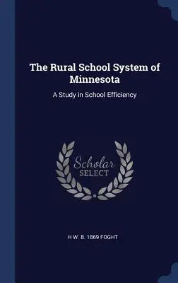 Vidiecky školský systém v Minnesote: Štúdia o efektívnosti škôl - The Rural School System of Minnesota: A Study in School Efficiency