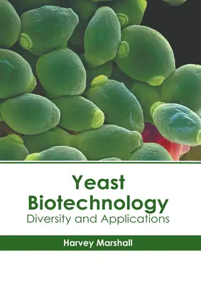 Biotechnológia kvasiniek: Rozmanitosť a aplikácie - Yeast Biotechnology: Diversity and Applications
