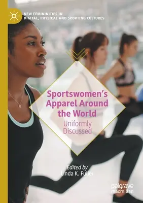 Športové oblečenie žien vo svete: Jednotne diskutované - Sportswomen's Apparel Around the World: Uniformly Discussed